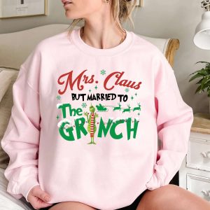 Mrs Claus But Married To The Grinch Sweatshirt Funny Xmas Shirts Christmas Gifts 2022 for Her