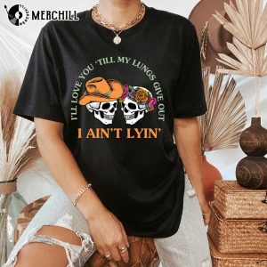 I'll Love You Till My Lungs Give out Zach Bryan T Shirt Gift for Couple