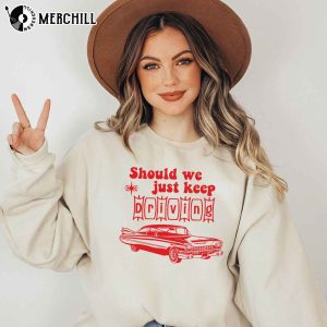 Should We Just Keep Driving Shirt Harry Styles Inspired Gifts