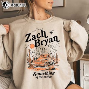 Something in The Orange Sweatshirt Zach Bryan Shirt