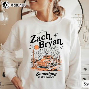 Something in The Orange Sweatshirt Zach Bryan Shirt 4