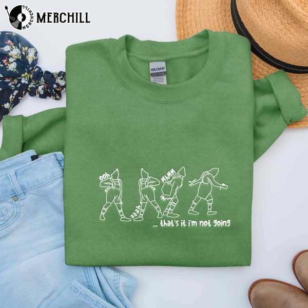 That’s It I’m Not Going Grinch Shirt, Grinch Embroidered Sweatshirt, Grinch Gifts
