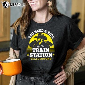 You Need A Ride to The Train Station Yellowstone Train Station Shirt 3