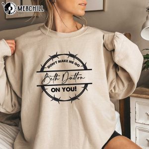 Don't Make Me Go Beth Dutton On You Yellowstone Shirt Beth Dutton