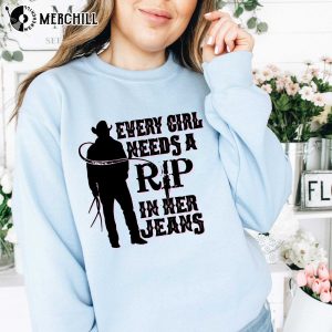 Every Girl Needs A Little Rip in Her Jeans Rip Yellowstone Shirt Womens