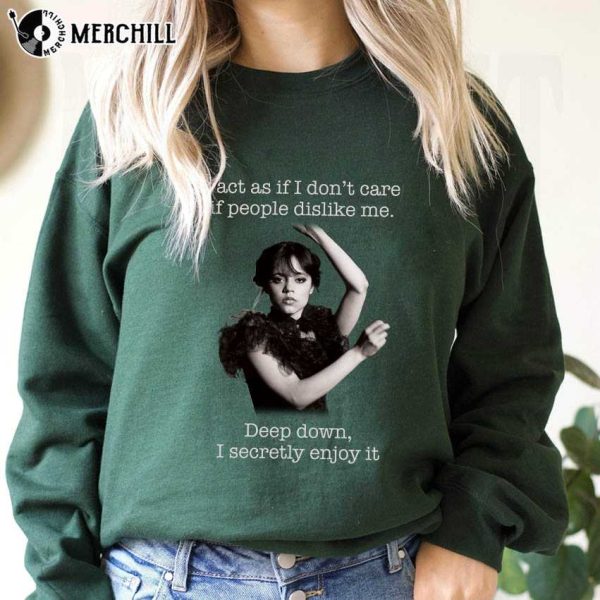 I Act As If I Don’t Care If People Dislike Me Wednesday Addams Shirt