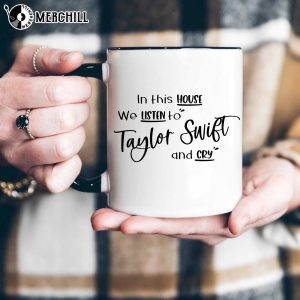 In This House We Listen to Taylor Swift and Cry Mug Gifts for Swifties