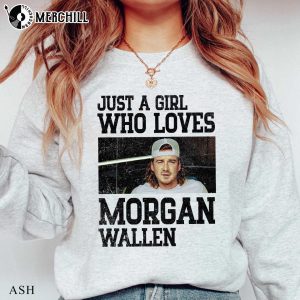 Just a Girl Who Loves Morgan Wallen Shirts to Wear to A Country Concert