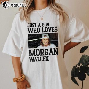 Just a Girl Who Loves Morgan Wallen Shirts to Wear to A Country Concert 4