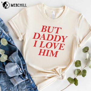 But Daddy I Love Him Harry Styles Funny Valentines Shirts Valentines Day Gifts 4