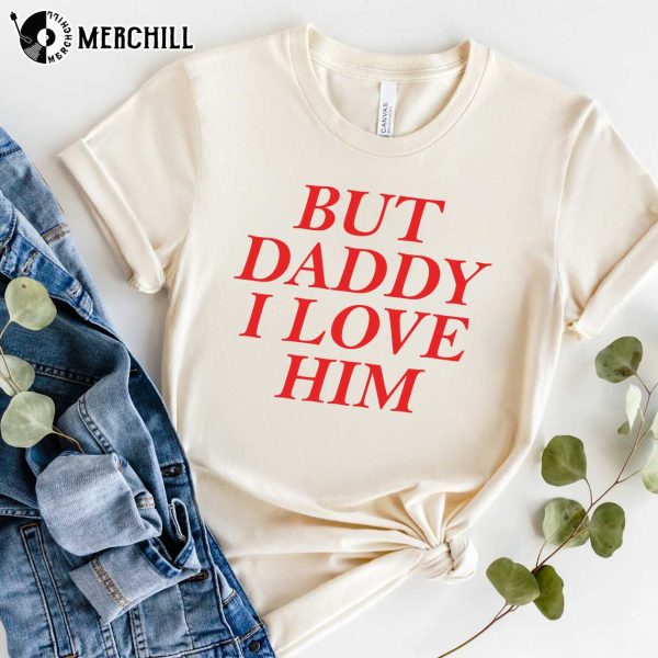 But Daddy I Love Him Harry Styles Funny Valentines Shirts Valentines Day Gifts