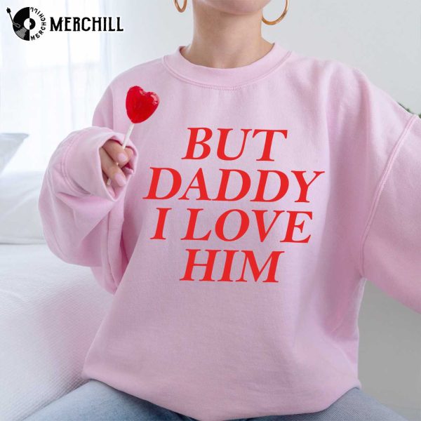 But Daddy I Love Him Harry Styles Funny Valentines Shirts Valentines Day Gifts