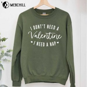 I Don’t Need a Valentine I Need a Nap Sweatshirt Funny Valentines Gifts for Him