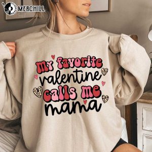My Favorite Valentine Calls Me Mama Shirt Valentines Gifts for Mom 3