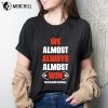 We Almost Always Win Cleveland Browns Womens Shirts Cleveland Football Gift