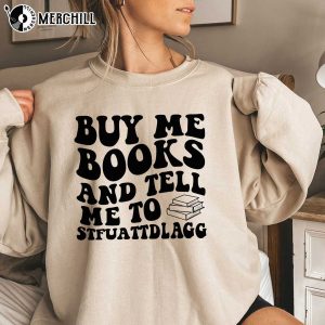 Buy Me Books And Tell Me To STFUATTDLAGG Sweatshirt Bookish Gift