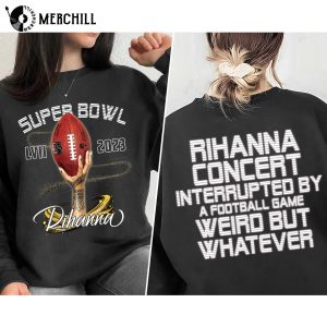 Rihanna Concert Interrupted By A Football Game Shirt Printed 2 Sides Rihanna Super Bowl 2
