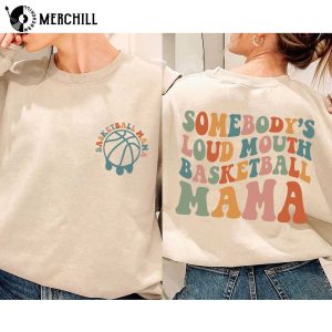 Somebodys Loud Mouth Basketball Mama Basketball Mom Shirt