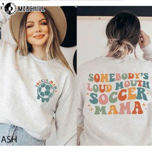 Somebodys Loud Mouth Soccer Mama Soccer Mom Shirt 2
