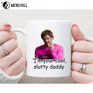 I Am Your Cool Slutty Daddy Pedro Pascal Mug 3