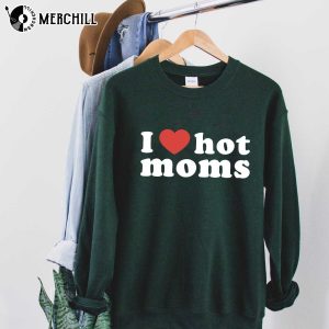 I Love Hot Moms T Shirt Funny Mama Gift