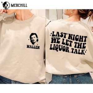Last Night We Let The Liquor Talk Cute Morgan Wallen Shirt