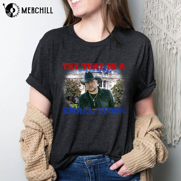 Jason Aldean Shirt American Flag Quote Try That In A Small Town
