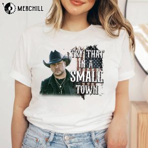 Jason Aldean Tshirt Country Music Lyrics Try That In A Small Town