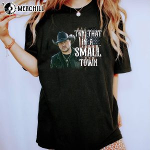 Jason Aldean Tshirt Country Music Lyrics Try That In A Small Town 6