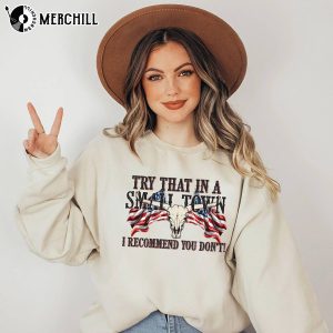 Try That In A Small Town I Stand Country Song Lyric Shirt 4
