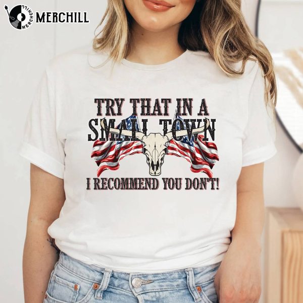 Try That In A Small Town I Stand Country Song Lyric Shirt