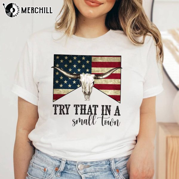 Try That In A Small Town Unisex T-Shirt American Flag Quote