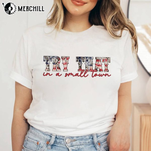 Try That In a Small Town Country Lyric Tee Southern Shirt