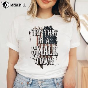Try That In a Small Town Proud American Tee
