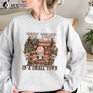 Try That In a Small Town Western Shirt Country Music Gift