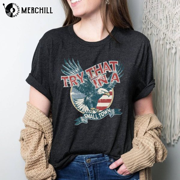 Vintage Try That In A Small Town Eagle Flag USA Shirt