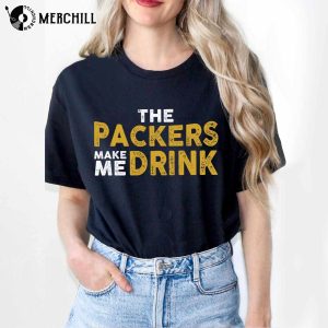 Green Bay Football Packers Make Me Drink Funny Sarcastic Fan Shirt 2