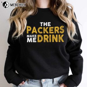 Green Bay Football Packers Make Me Drink Funny Sarcastic Fan Shirt 3