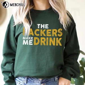 Green Bay Football Packers Make Me Drink Funny Sarcastic Fan Shirt 4