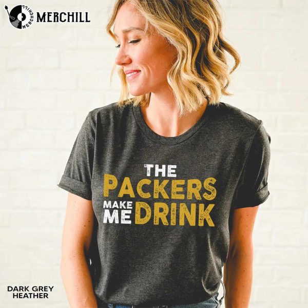 Green Bay Football Packers Make Me Drink Funny Sarcastic Fan Shirt