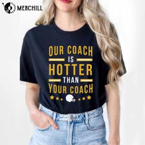 Green Bay Wisconsin Football Shirt Our Coach is Hotter Than Your Coach Shirt 2