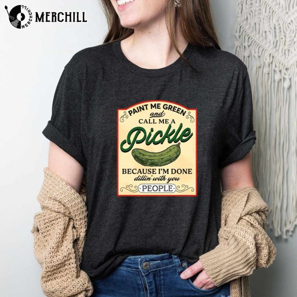 Paint Me Green and Call Me a Pickle Shirt Canned Pickles Sweatshirt