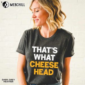 Thats What Cheese Head Green Bay Packers T Shirt