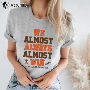 We Almost Always Almost Win Cleveland Browns Shirt 4
