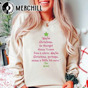 Grinch Christmas Sweatshirt Maybe Christmas He Thought Doesnt Come from a Store 5