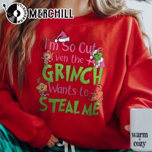 Im So Cute Even the Grinch Wants to Steal Me Christmas Funny Sweatshirt