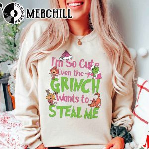 I’m So Cute Even the Grinch Wants to Steal Me Christmas Funny Sweatshirt