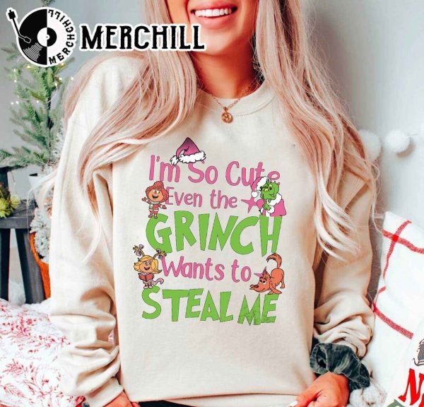 I’m So Cute Even the Grinch Wants to Steal Me Christmas Funny Sweatshirt