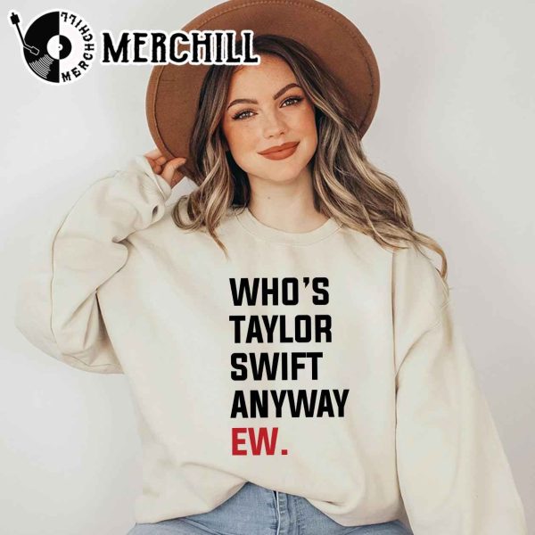 Who’s Taylor Swift Anyway Ew Shirt Gift for Swiftie