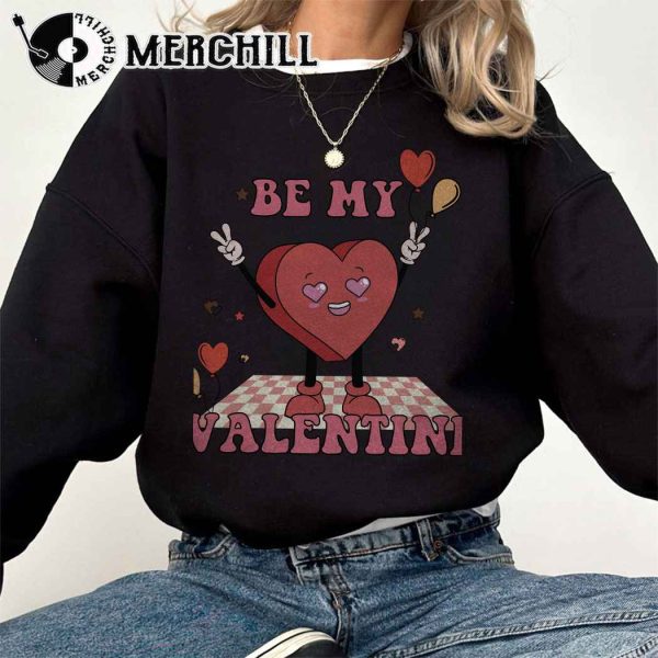 Be My Valentine Sweatshirt Retro Valentines Gift